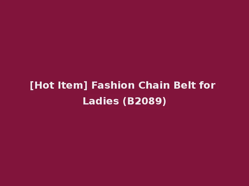 [Hot Item] Fashion Chain Belt for Ladies (B2089)