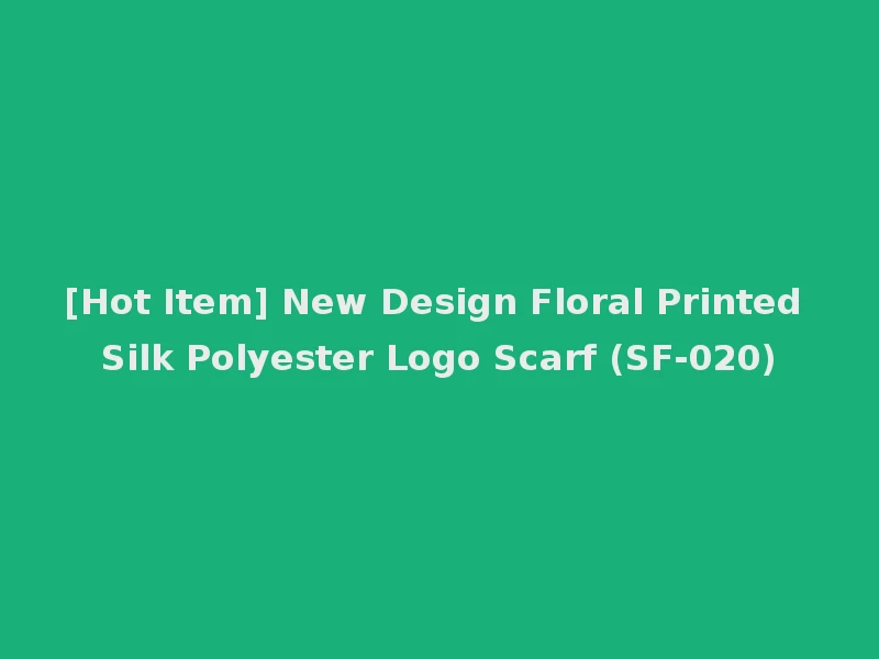[Hot Item] New Design Floral Printed Silk Polyester Logo Scarf (SF-020)