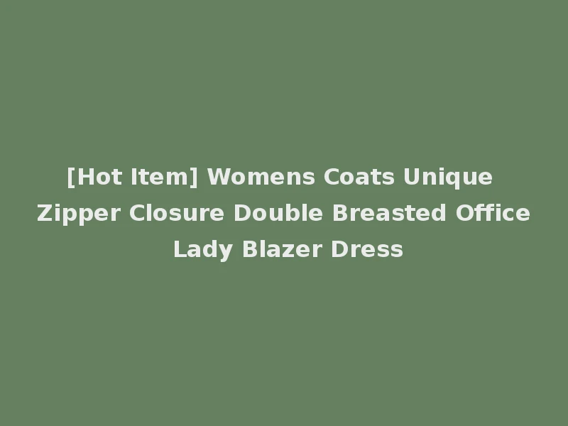 [Hot Item] Womens Coats Unique Zipper Closure Double Breasted Office Lady Blazer Dress