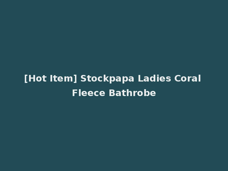 [Hot Item] Stockpapa Ladies Coral Fleece Bathrobe