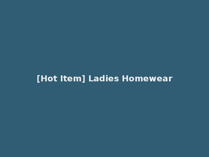 [Hot Item] Ladies Homewear