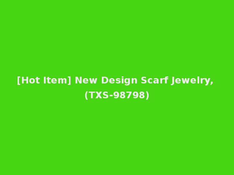 [Hot Item] New Design Scarf Jewelry, (TXS-98798)