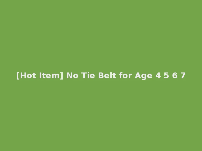 [Hot Item] No Tie Belt for Age 4 5 6 7