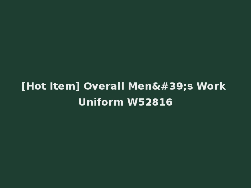 [Hot Item] Overall Men's Work Uniform W52816