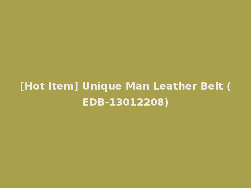 [Hot Item] Unique Man Leather Belt (EDB-13012208)
