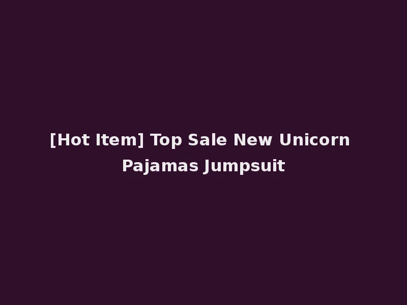 [Hot Item] Top Sale New Unicorn Pajamas Jumpsuit