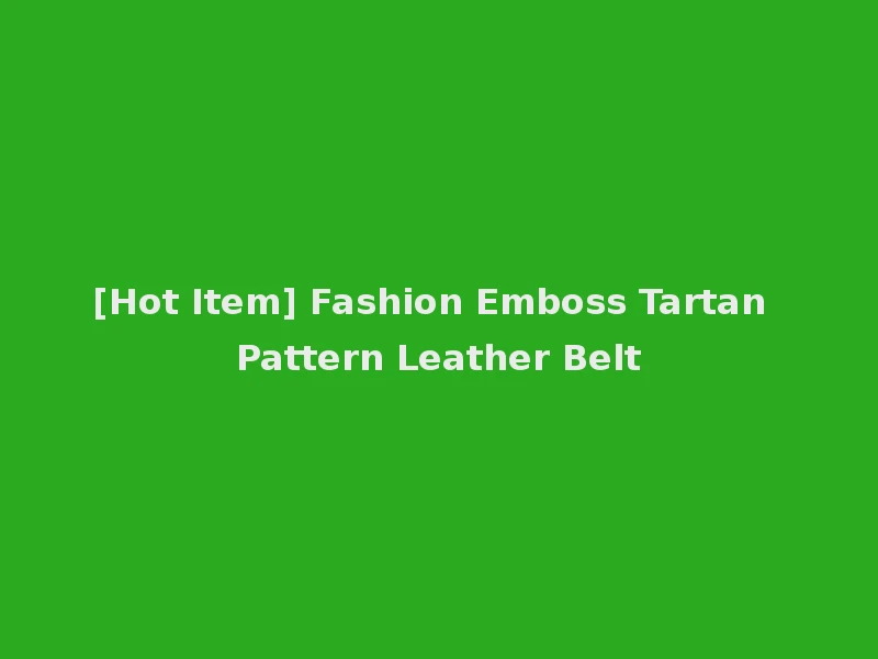 [Hot Item] Fashion Emboss Tartan Pattern Leather Belt