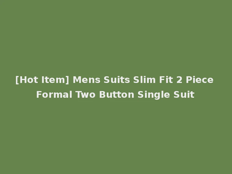 [Hot Item] Mens Suits Slim Fit 2 Piece Formal Two Button Single Suit