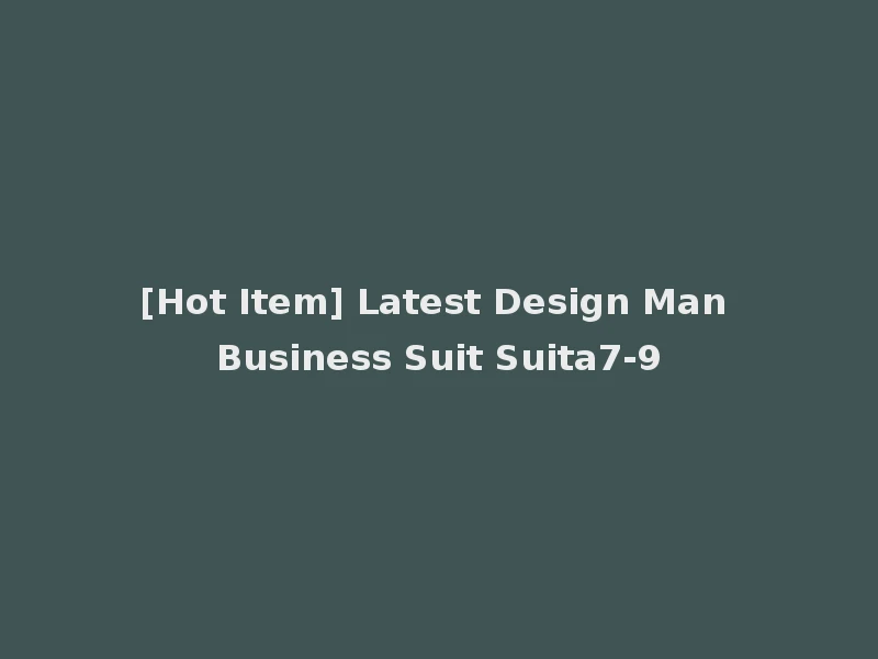 [Hot Item] Latest Design Man Business Suit Suita7-9