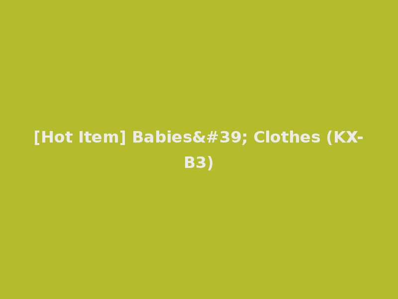 [Hot Item] Babies' Clothes (KX-B3)