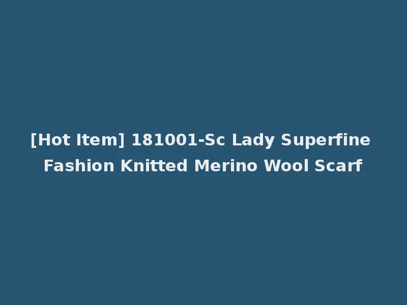 [Hot Item] 181001-Sc Lady Superfine Fashion Knitted Merino Wool Scarf