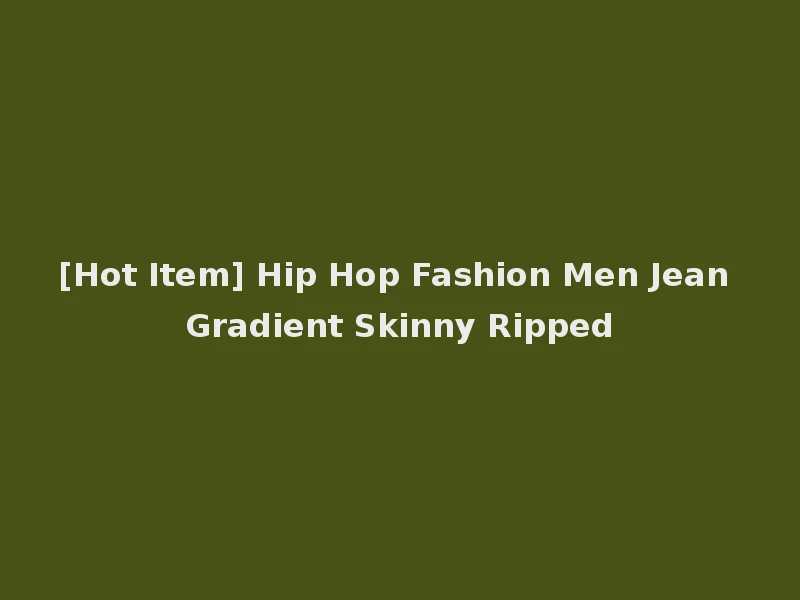 [Hot Item] Hip Hop Fashion Men Jean Gradient Skinny Ripped