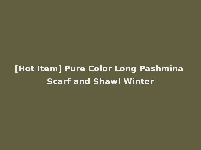 [Hot Item] Pure Color Long Pashmina Scarf and Shawl Winter