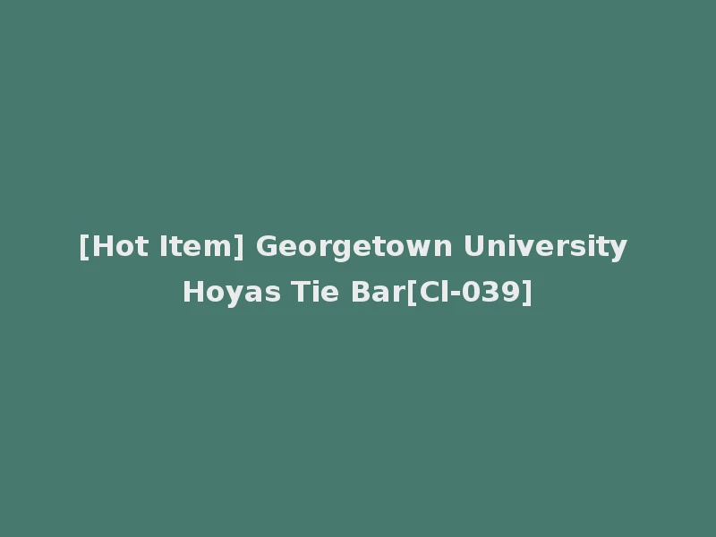[Hot Item] Georgetown University Hoyas Tie Bar[Cl-039]