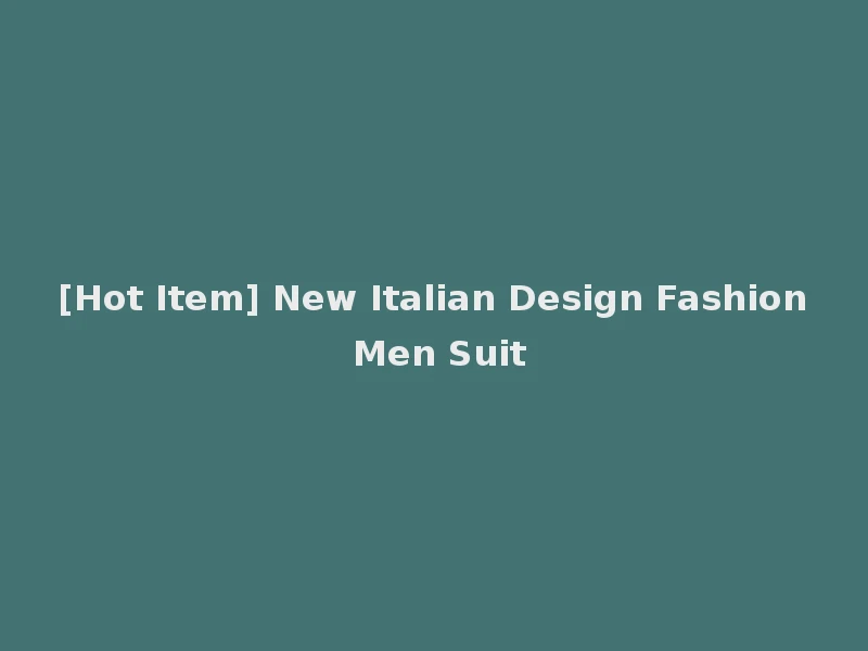 [Hot Item] New Italian Design Fashion Men Suit