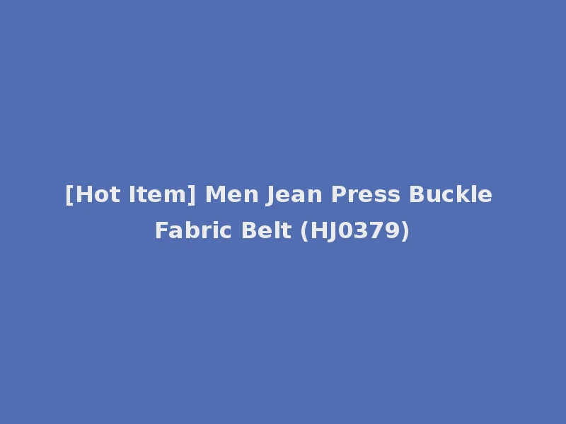 [Hot Item] Men Jean Press Buckle Fabric Belt (HJ0379)