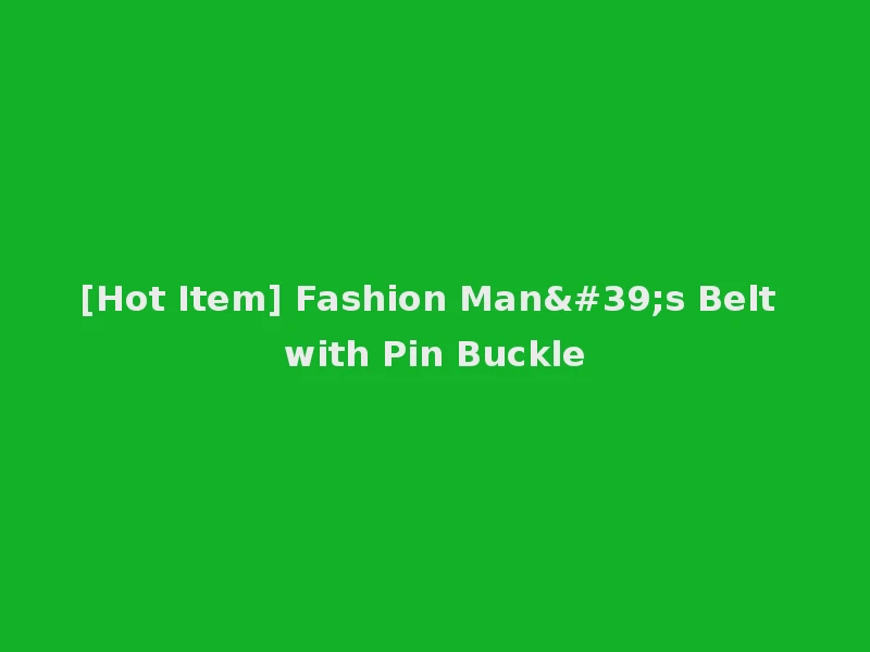 [Hot Item] Fashion Man's Belt with Pin Buckle