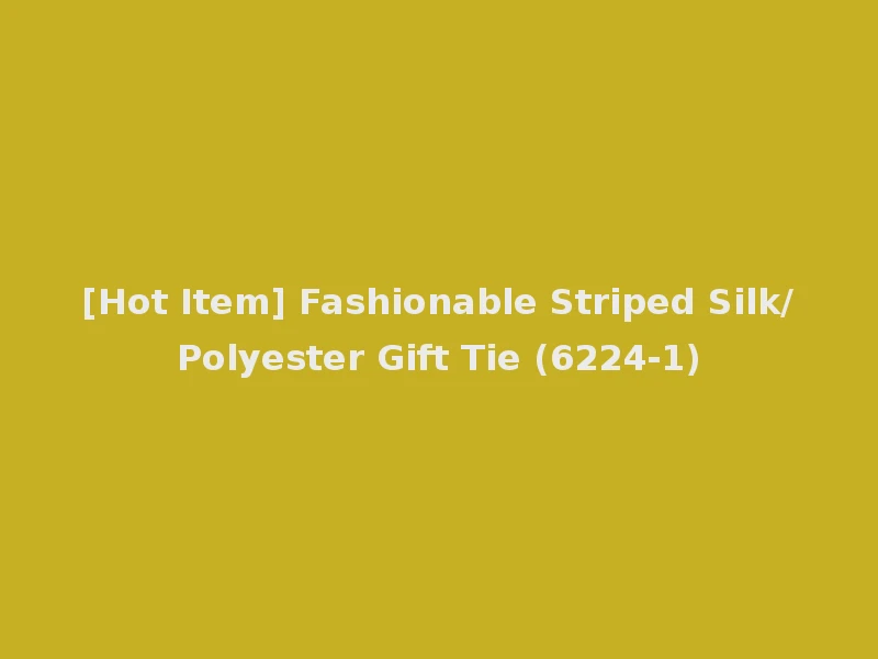 [Hot Item] Fashionable Striped Silk/Polyester Gift Tie (6224-1)