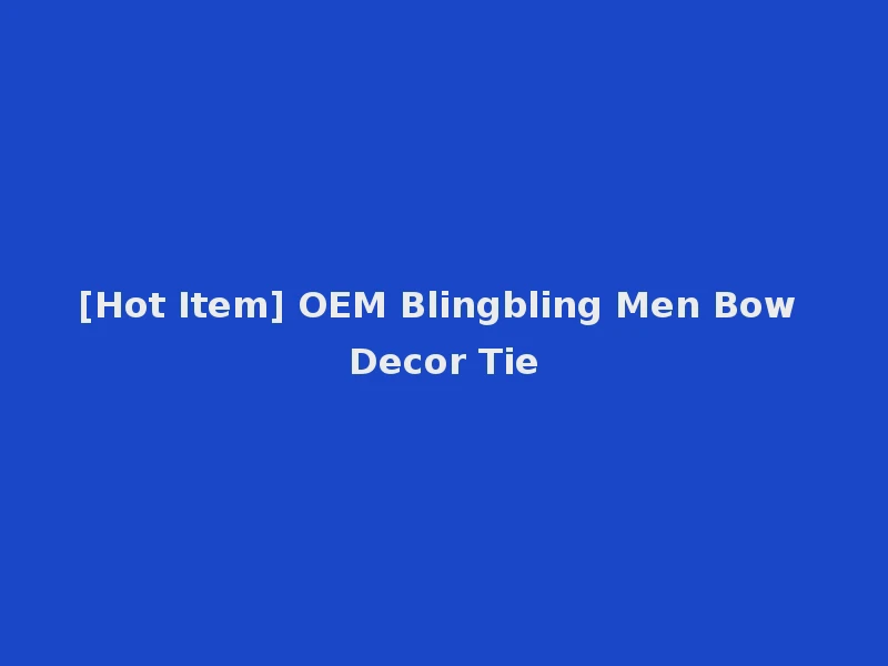 [Hot Item] OEM Blingbling Men Bow Decor Tie