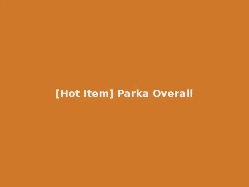 [Hot Item] Parka Overall