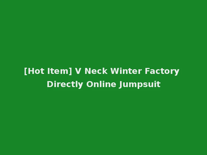 [Hot Item] V Neck Winter Factory Directly Online Jumpsuit