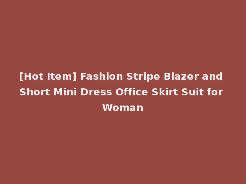 [Hot Item] Fashion Stripe Blazer and Short Mini Dress Office Skirt Suit for Woman