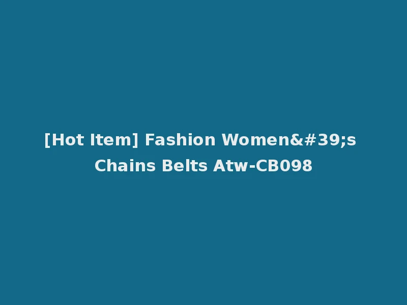 [Hot Item] Fashion Women's Chains Belts Atw-CB098