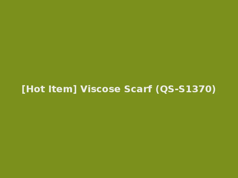 [Hot Item] Viscose Scarf (QS-S1370)