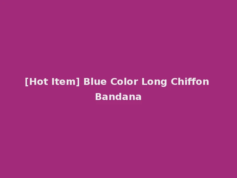 [Hot Item] Blue Color Long Chiffon Bandana