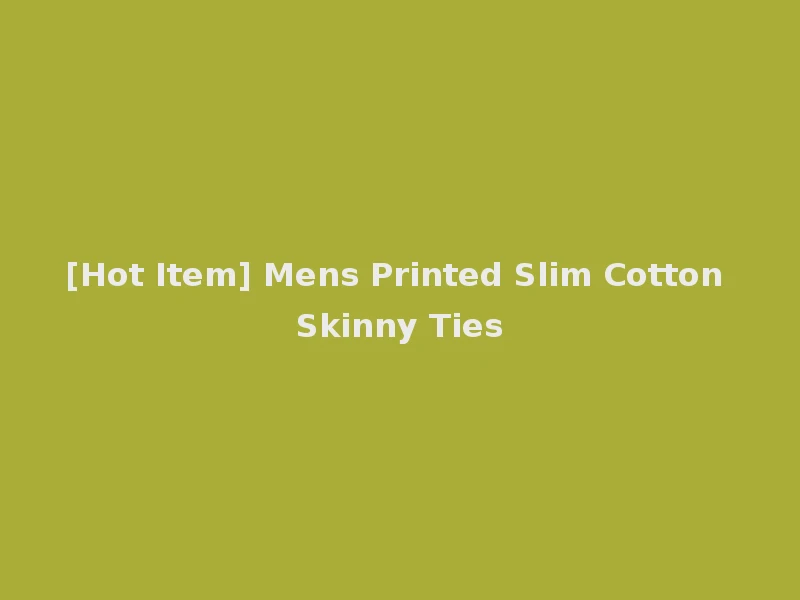 [Hot Item] Mens Printed Slim Cotton Skinny Ties