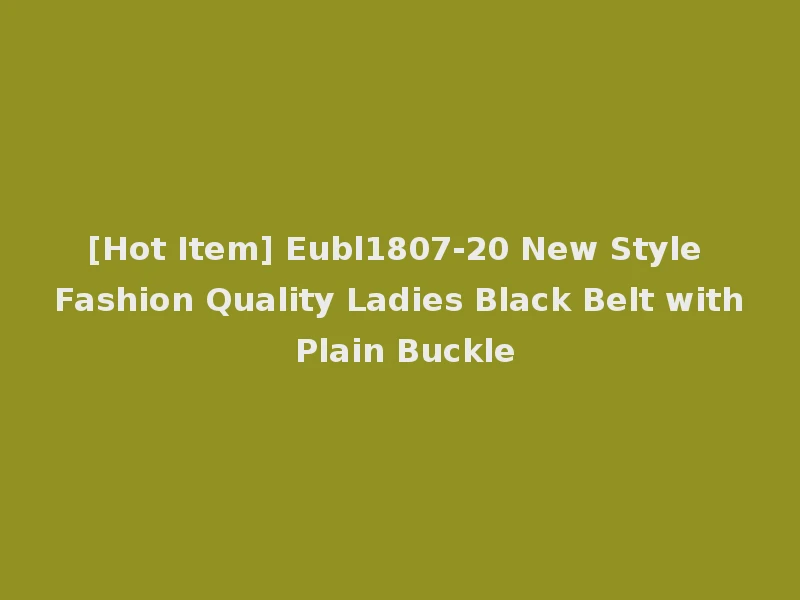 [Hot Item] Eubl1807-20 New Style Fashion Quality Ladies Black Belt with Plain Buckle