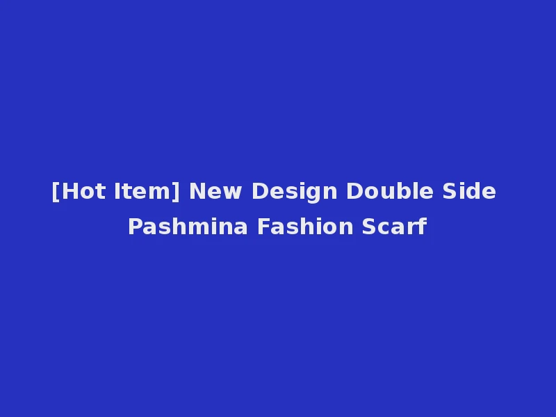[Hot Item] New Design Double Side Pashmina Fashion Scarf