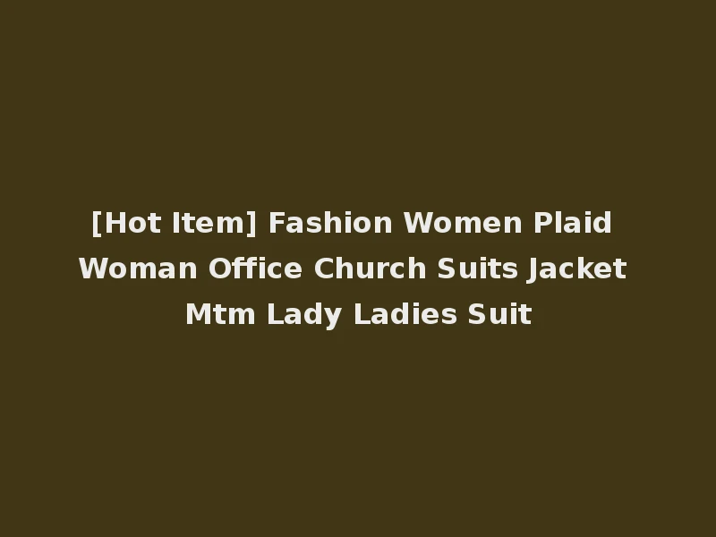 [Hot Item] Fashion Women Plaid Woman Office Church Suits Jacket Mtm Lady Ladies Suit
