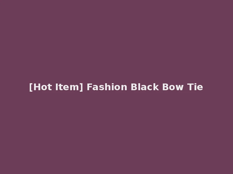 [Hot Item] Fashion Black Bow Tie