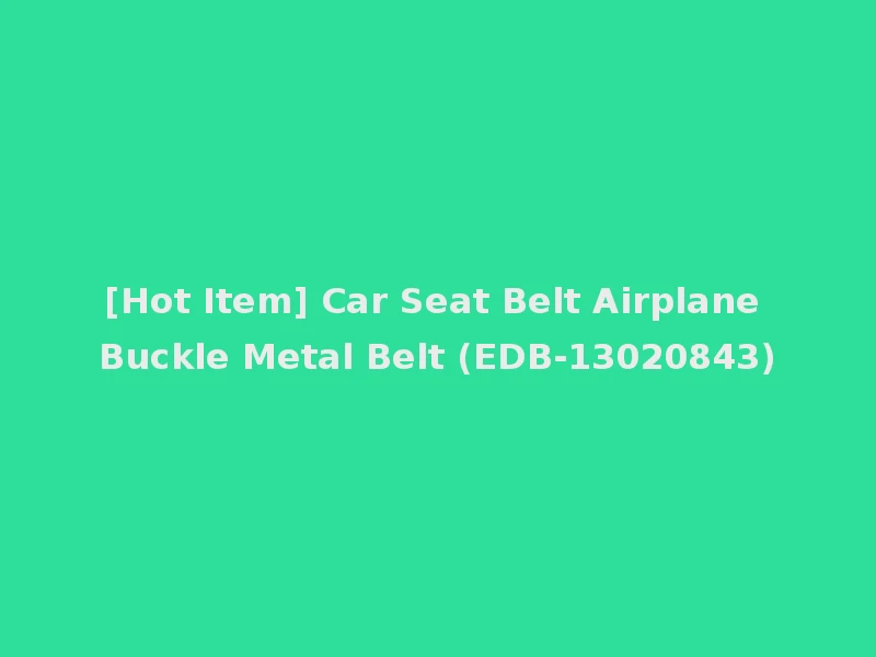 [Hot Item] Car Seat Belt Airplane Buckle Metal Belt (EDB-13020843)