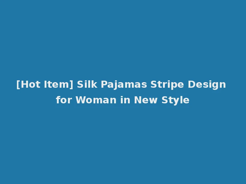 [Hot Item] Silk Pajamas Stripe Design for Woman in New Style