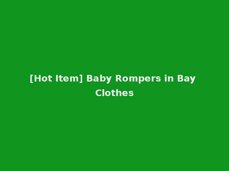 [Hot Item] Baby Rompers in Bay Clothes