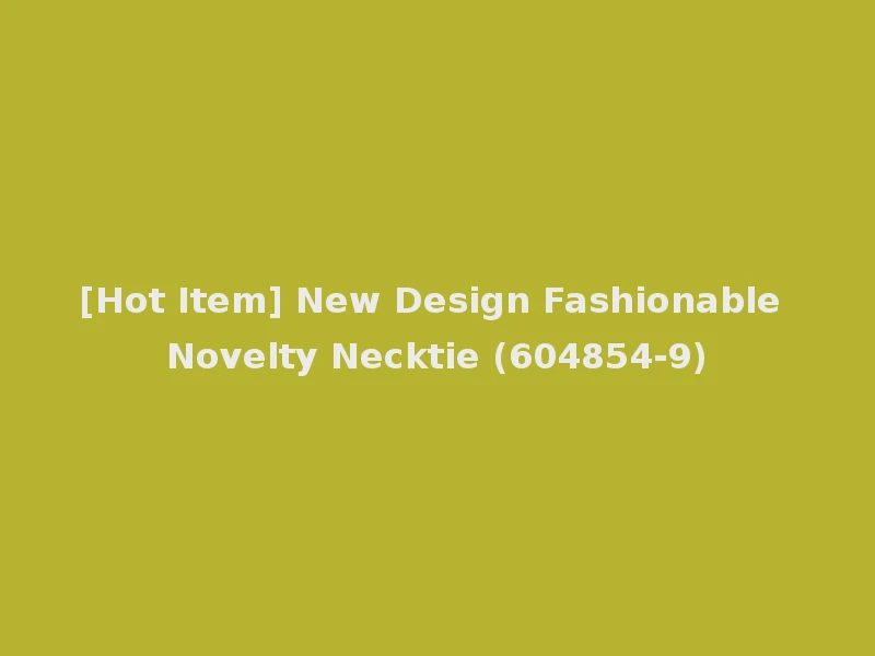 [Hot Item] New Design Fashionable Novelty Necktie (604854-9)