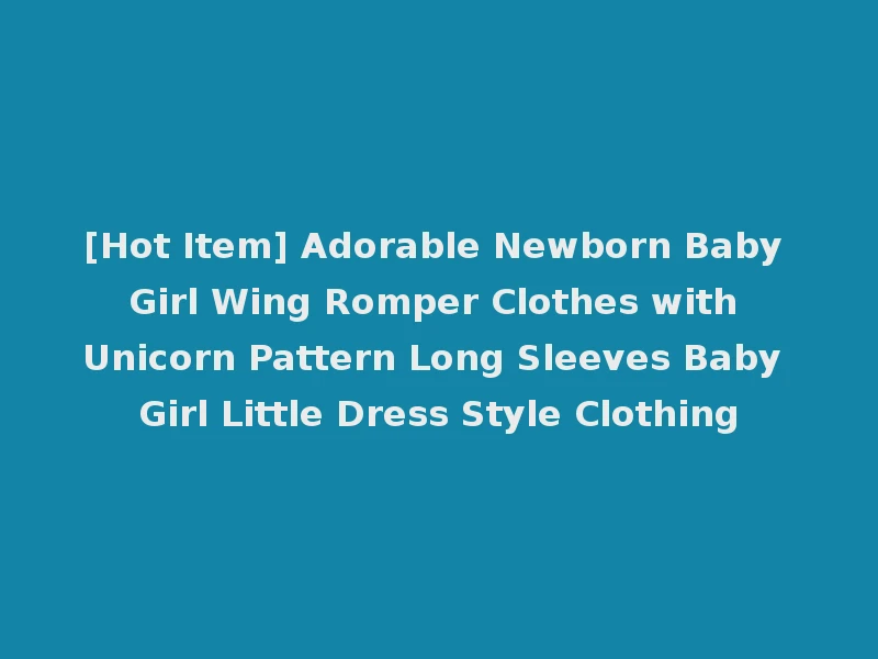 [Hot Item] Adorable Newborn Baby Girl Wing Romper Clothes with Unicorn Pattern Long Sleeves Baby Girl Little Dress Style Clothing