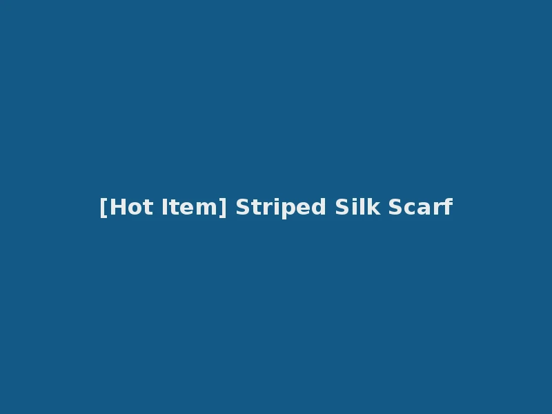 [Hot Item] Striped Silk Scarf