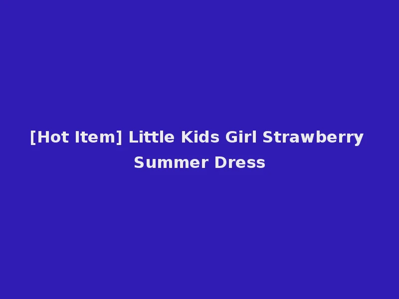 [Hot Item] Little Kids Girl Strawberry Summer Dress