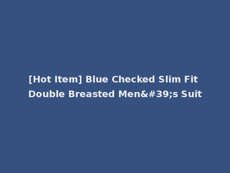 [Hot Item] Blue Checked Slim Fit Double Breasted Men's Suit