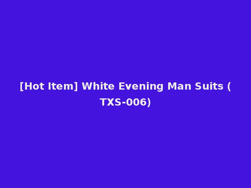 [Hot Item] White Evening Man Suits (TXS-006)