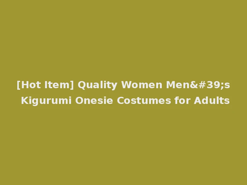 [Hot Item] Quality Women Men's Kigurumi Onesie Costumes for Adults
