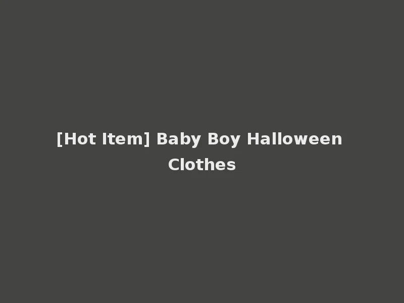 [Hot Item] Baby Boy Halloween Clothes