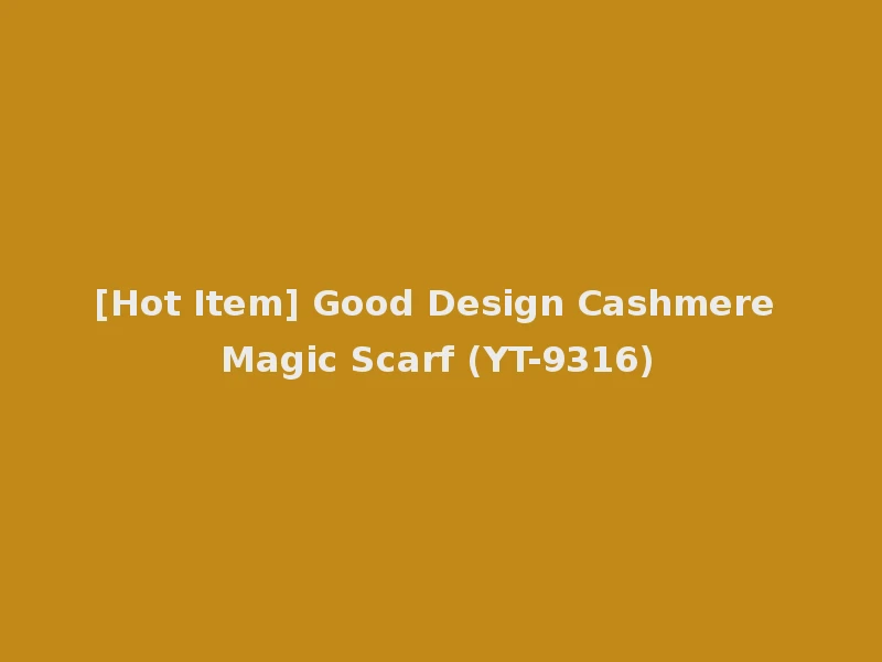 [Hot Item] Good Design Cashmere Magic Scarf (YT-9316)