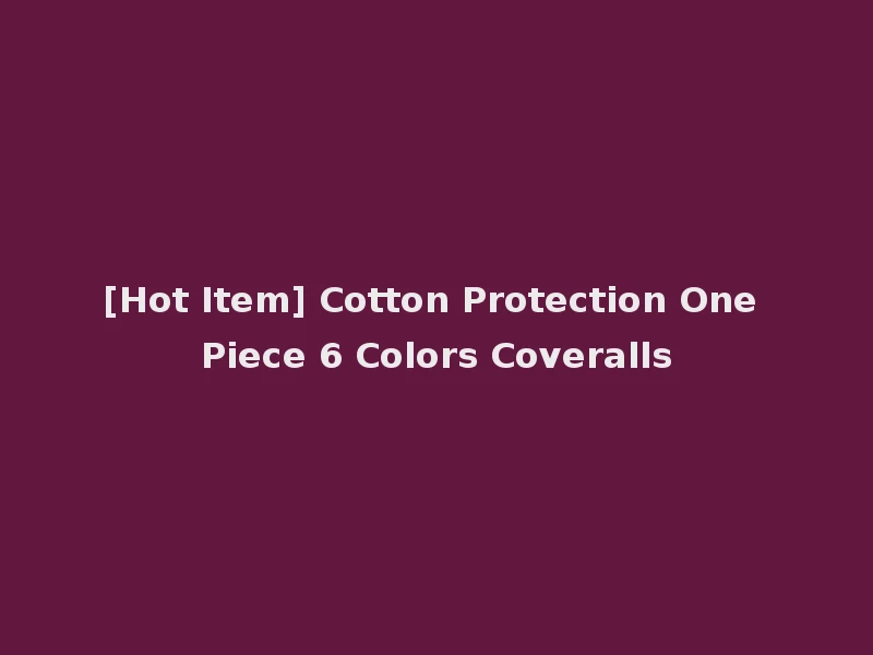[Hot Item] Cotton Protection One Piece 6 Colors Coveralls