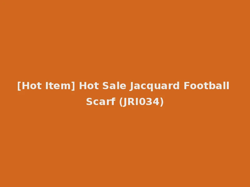 [Hot Item] Hot Sale Jacquard Football Scarf (JRI034)