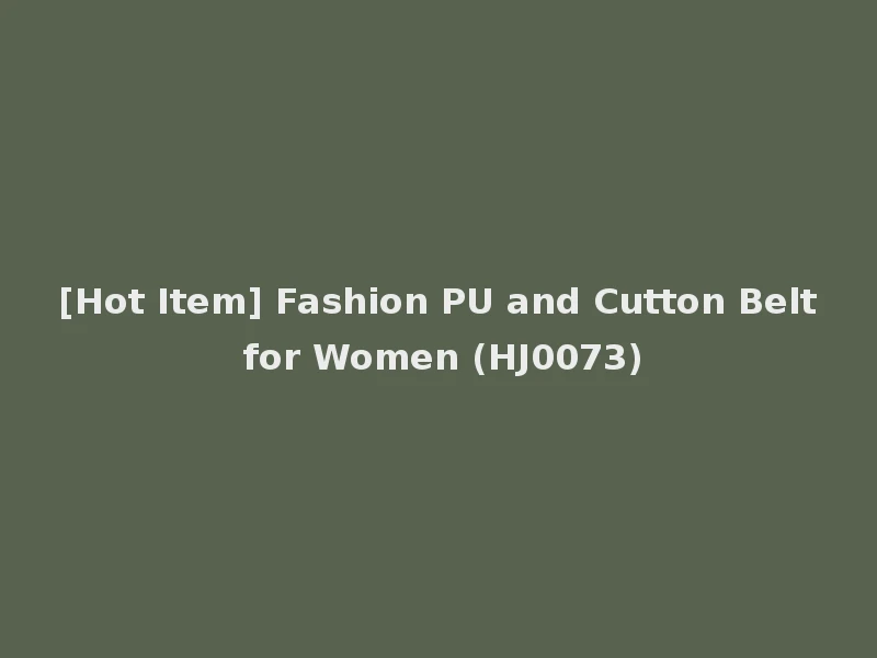 [Hot Item] Fashion PU and Cutton Belt for Women (HJ0073)