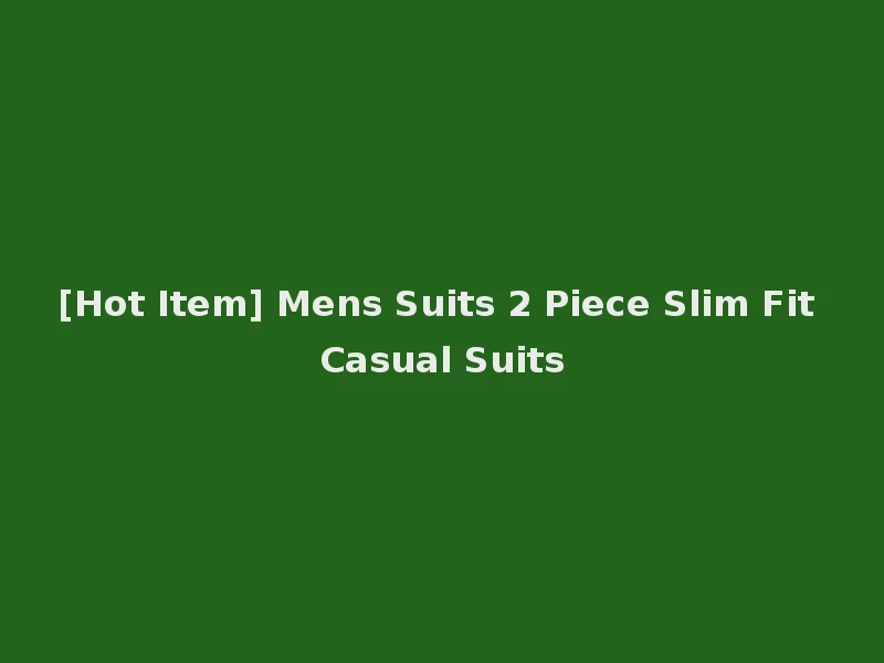 [Hot Item] Mens Suits 2 Piece Slim Fit Casual Suits